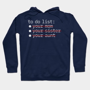 To Do List - Your Mom Sister Aunt NYS Hoodie